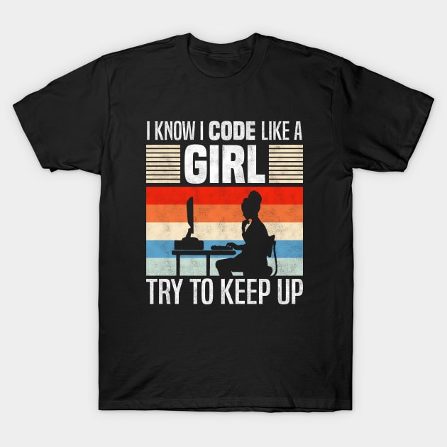 I Know I Code Like a Girl, Funny Programming And Developing T-Shirt by BenTee